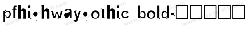 pfhighwaygothic bold字体转换